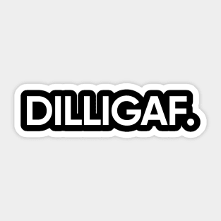 DILLIGAF Sticker